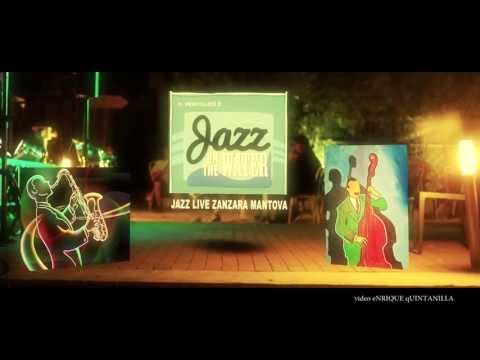 ZANZARA MANTOVA JAZZ IN THE WATER/ LIVE WORK OUT LIVE