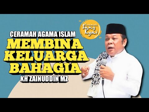 CARA MEMBINA KELUARGA BAHAGIA | KH ZAINUDDIN MZ | CERAMAH MOTIVASI