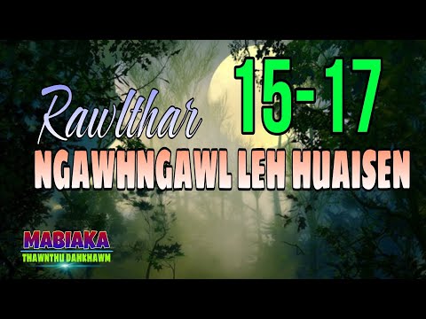 RAWLTHAR NGAWHNGAWL LEH HUAISEN (15-17)