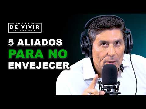5 aliados antienvejecimiento |Por el Placer de Vivir con César Lozano