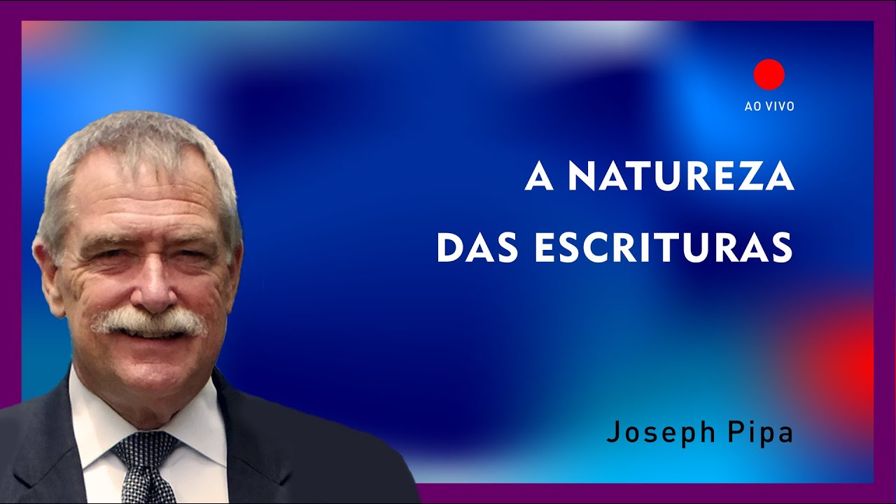 A Natureza das Escrituras | Dr. Joseph Pipa