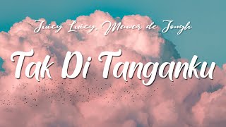 Download lagu LIRIK _ Juicy Luicy, Mawar de Jongh - Tak Di Tanganku mp3