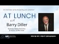 At Lunch With Barry Diller