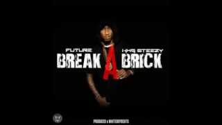 Future Ft  KMG Steezy   Break A Brick