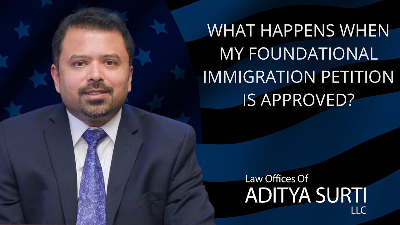 What happens when my foundational immigration petition is approved?