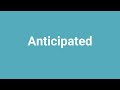 'Anticipated' Meaning and Pronunciation