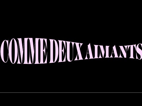 Video thumbnail for Comme deux aimants