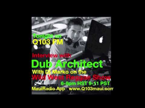 Dub Architect - Wild West Reggae Show Interview - Q103FM (Maui, HI) - 03/31/2014