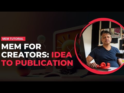 Mem for Content Creators: Going From Idea to Published Content