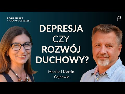 Pogłębiarka #PODCAST [#94] DEPRESJA czy rozwój duchowy?  Monika i Marcin Gajdowie