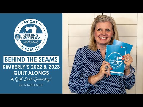 LIVE: Kimberly's 2022 & 2023 Quilt Along Plans & GIVEAWAY! - Behind the Seams