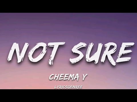 Not Sure (Lyrics) CheemaY | Gur Sidhu | Lyricsgenree