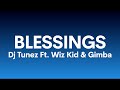 Dj Tunez Ft. Wizkid & Gimba - Blessings (Lyrics)