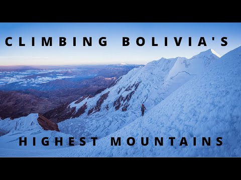 Climbing Bolivia's Highest Mountains / Sajama, Illimani & Huayna Potosi