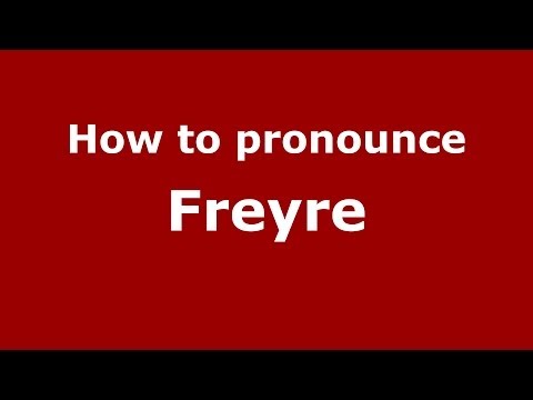 How to pronounce Freyre