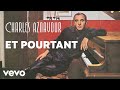 Charles Aznavour - Et pourtant (Audio Officiel)