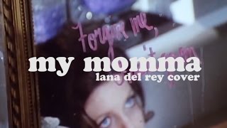 My Momma (May Jailer/Lana Del Rey cover) | Honey Gentry