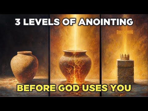3 Levels of Anointing - How God Trains You Before He Uses You