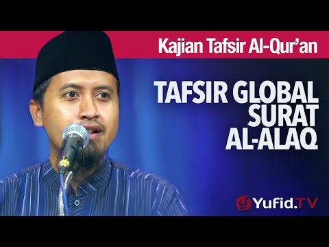 Kajian Tafsir Al Quran: Tafsir Global Surat Al Alaq - Ustadz Abdullah Zaen, MA Taqmir.com