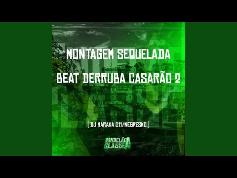 Montagem Sequelada - Beat Derruba Casarão 2