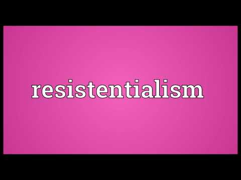Resistentialism Meaning