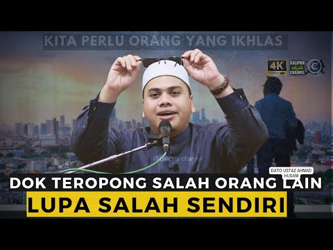 DATO USTAZ AHMAD HUSAM - APA FAEDAH DOK TEROPONG KESALAHAN ORANG LAIN BERBANDING KESALAHAN SENDIRI