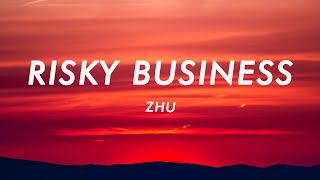 ZHU - Risky Business (Lyrics)