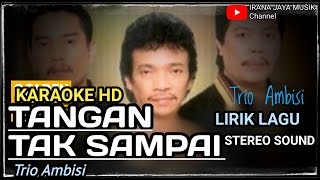 Download lagu Karaoke TANGAN TAK SAMPAI TRIO AMBISI, KARAOKE LIRIK HD TANPA VOCAL, LAGU POP, IRANA JAYA MUSIK mp3 Download lagu Karaoke TANGAN TAK SAMPAI TRIO AMBISI, KARAOKE LIRIK HD TANPA VOCAL, LAGU POP, IRANA JAYA MUSIK mp3