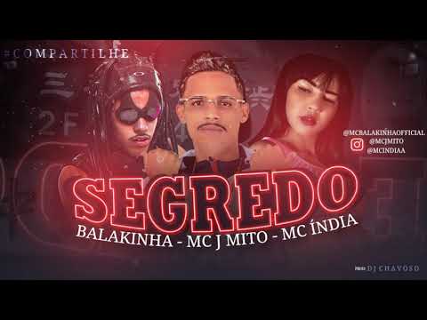 🔵MC BALAKINHA Feat. MC J MITO e MC ÍNDIA - SEGREDO🔵