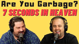 Are You Garbage Comedy Podcast: 7 Seconds in Heaven w/ Kippy &amp; Foley