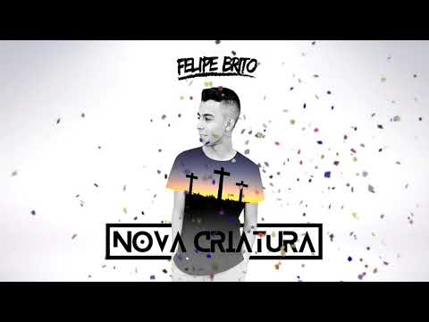 Funk  Gospel 2018 - Nova Criatura - Felipe Brito