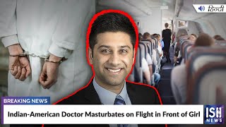 Indian-American Doctor Masturbates on Flight in Front of Girl