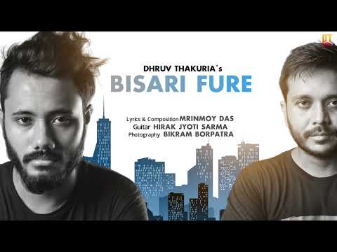 Bisari Fure (বিচাৰি ফুৰে) - Dhruv Thakuria || Mrinmoy Das || Hirak Jyoti Sarma || New Song 2022