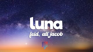 Feid, ATL Jacob - Luna (Letra/Lyrics)