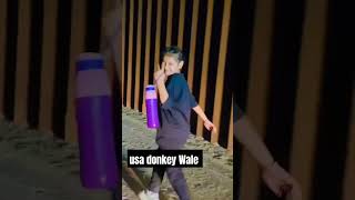 Usa🇺🇲 Mexico 🇲🇽 border crossing [donkey Wale]#donkey #2numbri #youtubeshorts #shorts #viral Usa🇺🇲🎯⛳