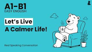 How to Have a Calmer Life! | Easy English Podcast Conversation in Daily Life