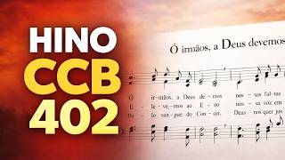HINO CCB 402 - Ó irmãos a Deus devemos  🎤 [ ACAPELA ] 🎧