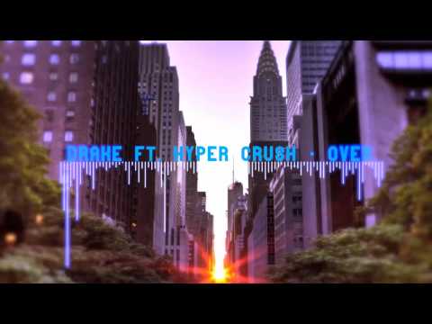 Drake ft. HYPER CRUSH - Over (HYPER CRUSH Remix)