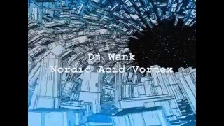 Dj Wank - Nordic Acid Vortex (Rotraum Music)
