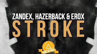 Zandex, Hazerback & Erox - Stroke [BTH Release]