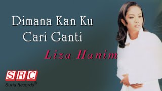 Liza Hanim - Dimana Kan Ku Cari Ganti (Official Lyric Video)