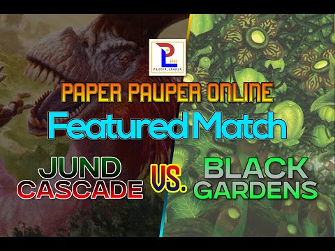 PAPER PAUPER: JUND CASCADE vs BLACK GARDENS