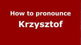 How to pronounce Krzysztof