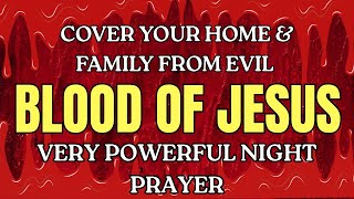 Powerful Night Prayer for Family Safety & Home Protection from Evil Attacks | Jesus' Blood