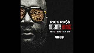 Rick Ross - No Games (Remix) (feat. Meek Mill, Wale &amp; Future)