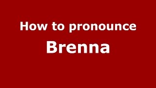 How to pronounce Brenna