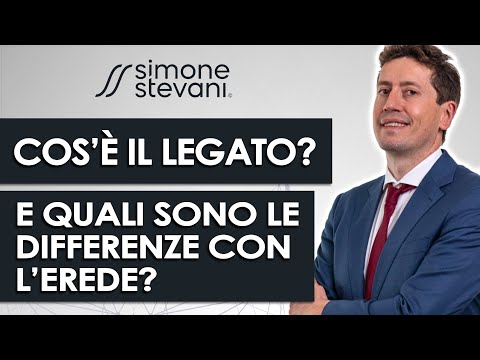 Cos'è il legato? E quali sono le differenze con l'erede?