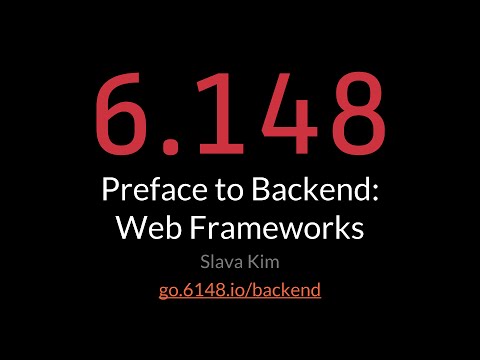 6.148 - Preface to Backend: Web Frameworks