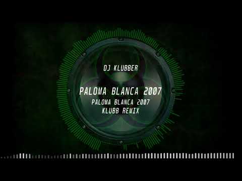 Dj. Klubber - Paloma Blanca'2007 (Klubb Remix)