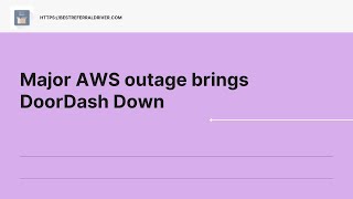 Major AWS Outage Brings DoorDash Down